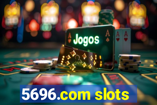 5696.com slots